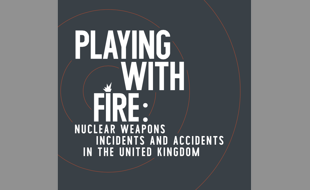 Playing with Fire: Nuclear Weapons Accidents and Incidents in the United Kingdom